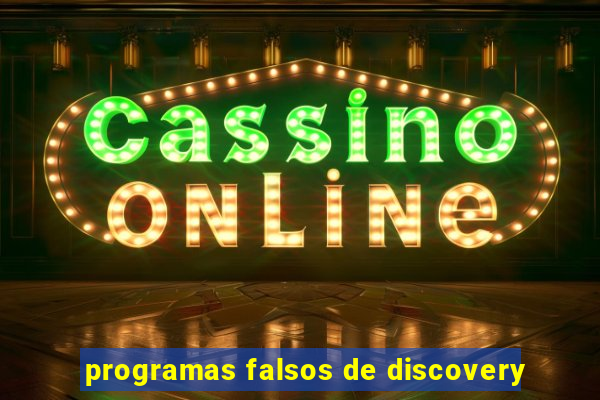 programas falsos de discovery